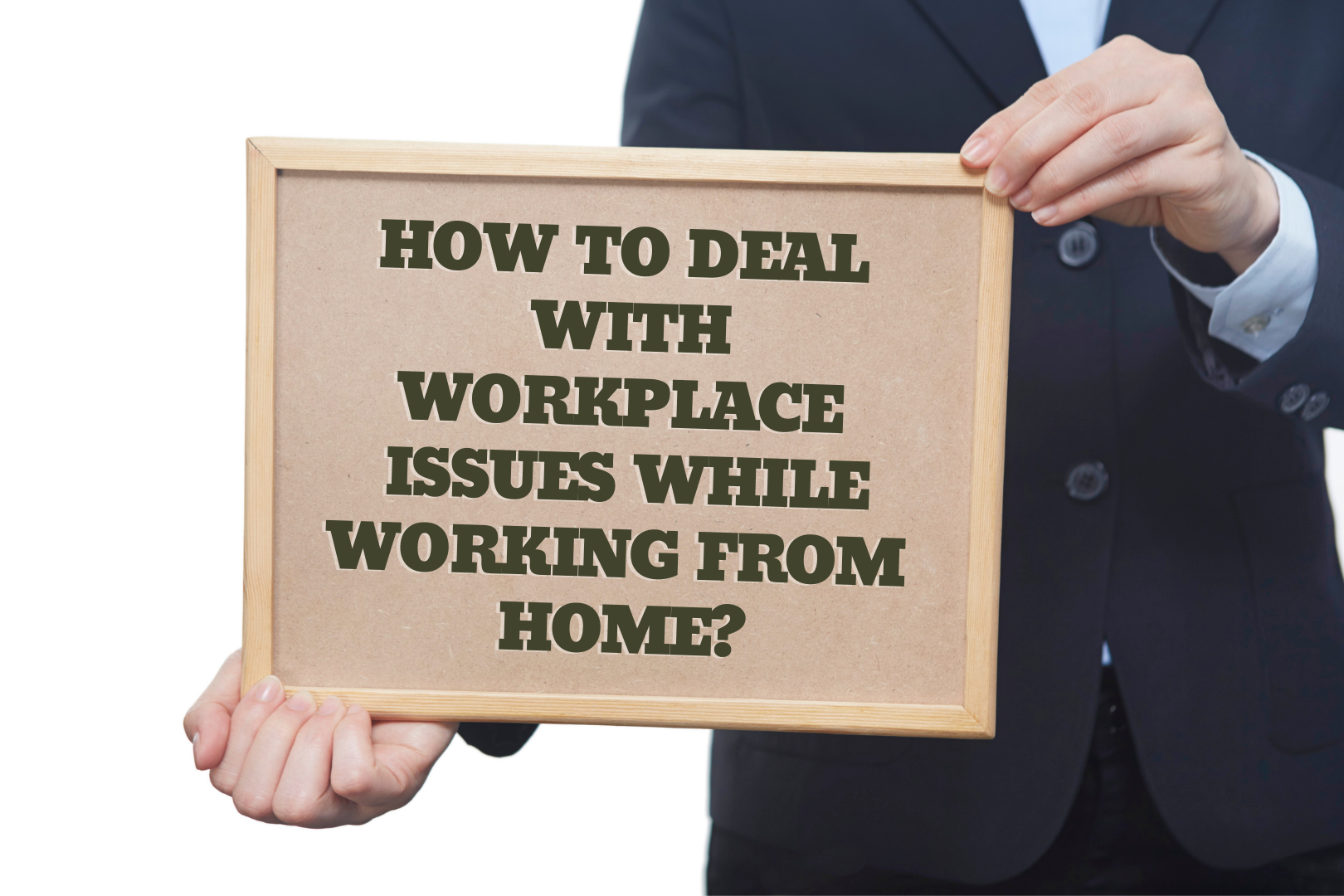 How To Deal With Workplace Issues While Working From Home